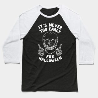 It's Never Too Early For Halloween Baseball T-Shirt